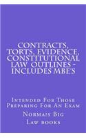 Contracts, Torts, Evidence, Constitutional Law Outlines - Includes Mbe's: Intended for Those Preparing for an Exam: Intended for Those Preparing for an Exam