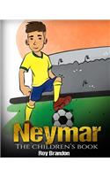 Neymar: The Children's Book. Fun, Inspirational and Motivational Life Story of Neymar Jr. - One of The Best Soccer Players in History.