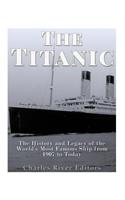 The Titanic: The History and Legacy of the World's Most Famous Ship from 1907 to Today(English)