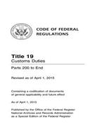 Code of Federal Regulations Title 19, Customs Duties, Parts 200-End, 2015