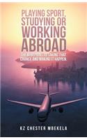 Playing Sport, Studying or Working Abroad