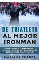 DE TRIATLETA Al MEJOR IRONMAN