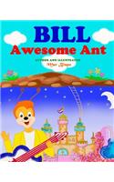 Bill, Awesome Ant