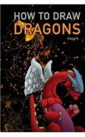 How to Draw Dragons: The Step-By-Step Dragon Drawing Book