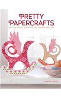 Pretty Papercrafts: Sweet & Simple Ideas for the Modern Crafter