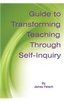 Guide to Transforming Teaching Through Self-Inquiry