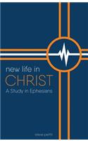 New Life in Christ: A Study in Ephesians