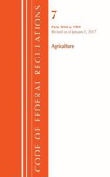 Code of Federal Regulations, Title 07 Agriculture 1950-1999, Revised as of January 1, 2017: (Code of Federal Regulations, Title 07 Agriculture)