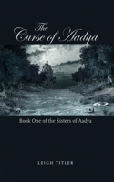 The Curse of Aadya: Book One of the Sisters of Aadya