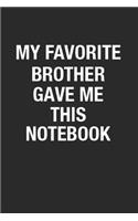 My Favorite Brother Gave Me This Notebook