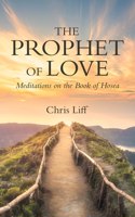 The Prophet of Love: Meditations on the Book of Hosea