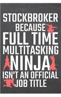 Stockbroker because Full Time Multitasking Ninja isn't an official Job Title