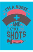 I'm A Nurse And I Call The Shots: Cute Nurse Journal - Easy Find Bright Blue! Best Nurse Gift Ideas Medical Notebook