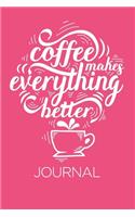 Coffee makes everything Better Journal