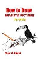 How to Draw Realistic Pictures for Kids