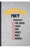 Bachelor Party Checklist Fire Trucks Chicks Guns Donkey Booze Hookers: Funny Beer Fiance Bachelor Party Lined Notebook/ Blank Journal For Marriage Party Groomsman, Inspirational Saying Unique Special Birthday Gift Idea 
