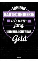 Ich bin Bautechnikerin ich war jung und brauchte das Geld Notizbuch