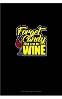Forget Candy! Just Give Me Wine