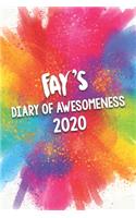 Fay's Diary of Awesomeness 2020: Unique Personalised Full Year Dated Diary Gift For A Girl Called Fay - 185 Pages - 2 Days Per Page - Perfect for Girls & Women - A Great Journal For