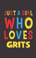 Just A Girl Who Loves Grits: Grits Lovers Girl Women Funny Gifts Lined Journal Notebook 6x9 120 Pages