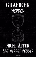 Grafiker werden nicht älter sie werden besser Notizbuch: Grafiker Journal DIN A5 liniert 120 Seiten Geschenk