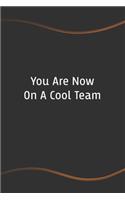 You Are Now On A Cool Team: Blank Lined Journal for Coworkers and Friends - Perfect Employee Appreciation Gift Idea(93 Funny Saying Notebooks)