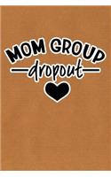 Mom Group Dropout: Kraft Paper Print Sassy Mom Journal / Snarky Notebook