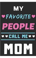 My Favorite People Call Me Mom
