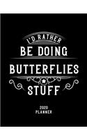 I'd Rather Be Doing Butterflies Stuff 2020 Planner: Butterflies Fan 2020 Planner, Funny Design, 2020 Planner for Butterflies Lover, Christmas Gift for Butterflies Lover