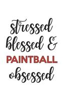 Stressed Blessed and Paintball Obsessed Paintball Lover Paintball Obsessed Notebook A beautiful