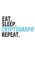 Eat Sleep Cryptography Repeat Best Gift for Cryptography Fans Notebook A beautiful