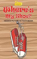 Where's My Shoe? Hidden Picture Activity Book