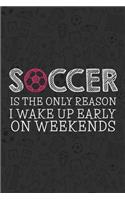 Soccer is the Only Reason I Wake up Early on Weekends