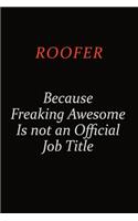 Roofer Because Freaking Awesome Is Not An Official Job Title: Career journal, notebook and writing journal for encouraging men, women and kids. A framework for building your career.