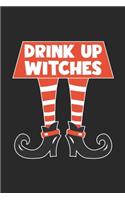 Funny Halloween Notebook - Drink Up Witches Wirting Journal - Cute Halloween Gift - Halloween Themed Witch Diary: Medium College-Ruled Journey Diary, 110 page, Lined, 6x9 (15.2 x 22.9 cm)