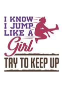 I Know I Jump Like A Girl Try To Keep Up: Track and Field Notebook, Blank Paperback Composition Book For Athlete or Coach to write in, 150 pages, college ruled