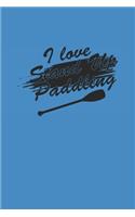 I Love Stand Up Paddling