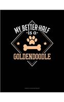 My Better Half Is A Goldendoodle