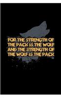 For The Strength Of The Pack Is The Wolf And The Strength Of The Wolf Is The Pack: Wilderness 2020 Planner - Weekly & Monthly Pocket Calendar - 6x9 Softcover Organizer - For Howling Wolf Fans