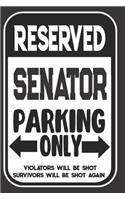 Reserved Senator Parking Only. Violators Will Be Shot. Survivors Will Be Shot Again