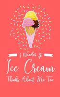 I Wonder If Ice Cream Thinks About Me Too: 6x9" Lined Notebook/Journal Funny Gift Idea For Sorbet, Ice Cream, Gelati Lovers