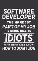Software Developer The Hardest Part Of My Job Is Being Nice To Idiots Who Think They Know How To Do My Job: Personal Planner 24 month 100 page 6 x 9 Dated Calendar Notebook For 2020-2021 Academic Year