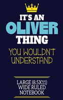 It's An Oliver Thing You Wouldn't Understand Large (8.5x11) Wide Ruled Notebook