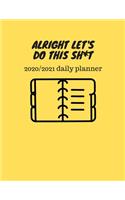 Alright let's do this sh*t - 2020/2021 Daily Planner