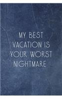 My Best Vacation Is Your Worst Nightmare: Notebook Journal Composition Blank Lined Diary Notepad 120 Pages Paperback Indigo Stone Climb