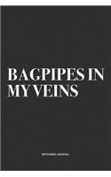 Bagpipes In My Veins: A 6x9 Inch Diary Notebook Journal With A Bold Text Font Slogan On A Matte Cover and 120 Blank Lined Pages Makes A Great Alternative To A Card