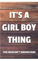 It's a Girl Boy Thing You Wouldn't Understand: 6x9" Dot Bullet Notebook/Journal Funny Gift Idea