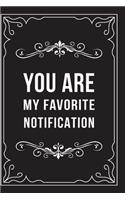 You Are My Favorite Notification