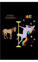 Other Trainers Me: 6x9 120 Page Lined Composition Notebook Funny Fabulous Pole Dancing Rainbow Unicorn Personal Trainer Gift