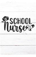 School Nurse: Nurse Journal / Notebook / Diary - Funny Quote Nurse Gift for School, Work, Birthday, or Christmas